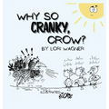 Why So Cranky, Crow?