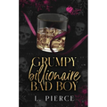 Grumpy Billionaire Bad Boy