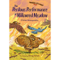 The Perilous Performance at Milkweed Meadow