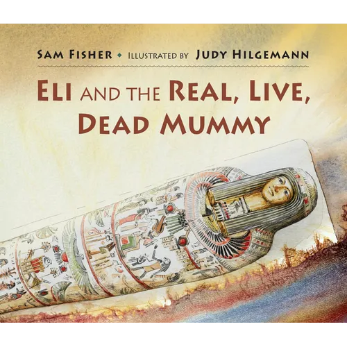 Eli and the Real Live Dead Mummy