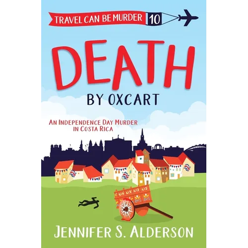 Death by Oxcart: An Independence Day Murder in Costa Rica