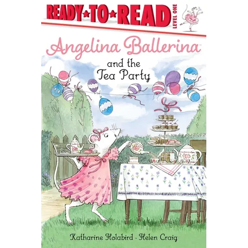 Angelina Ballerina and the Tea Party: Ready-To-Read Level 1