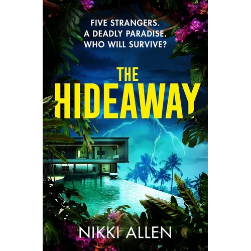 The Hideaway: Five Strangers. a Deadly Paradise. Who Will Survive?