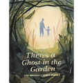 There's a Ghost in the Garden