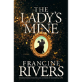 The Lady's Mine: A Lighthearted Christian Romance Novel Set in the Wake of California's Gold Rush
