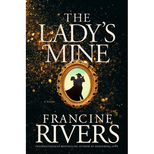 The Lady's Mine: A Lighthearted Christian Romance Novel Set in the Wake of California's Gold Rush