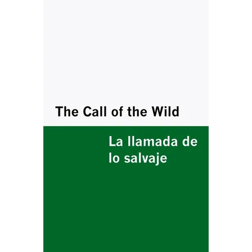 The Call of the Wild / la Llamada de lo Salvaje [Bilingual Edition] - English & Spanish