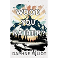 Wood You Rather
