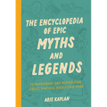 The Encyclopedia of Epic Myths and Legends: Extraordinary and Mesmerizing Stories That Will Boggle Your Mind