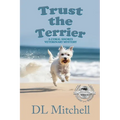 Trust the Terrier: A Coral Shores Veterinary Mystery
