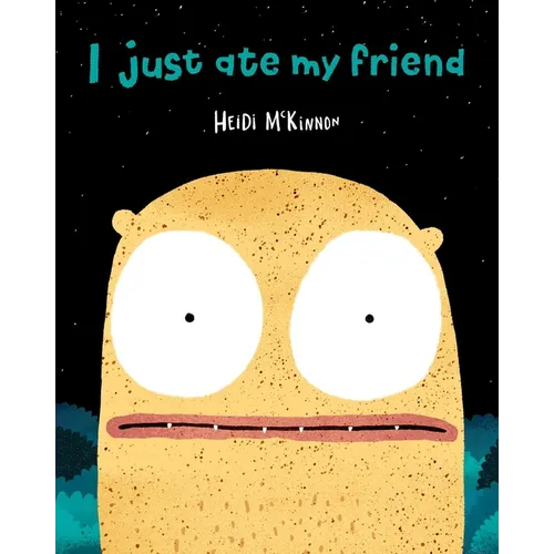 I Just Ate My Friend
