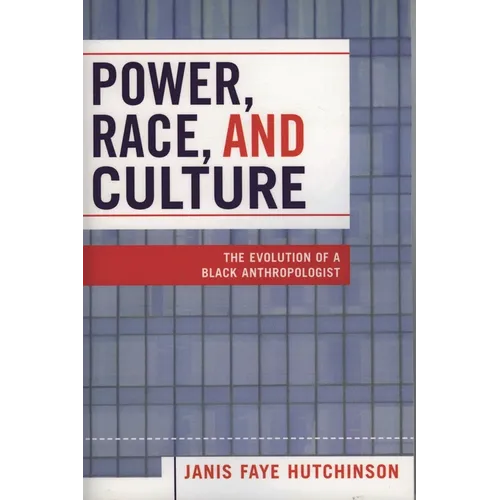 Macht, Race und Kultur: Die Entwicklung eines schwarzen Anthropologen - Taschenbuch