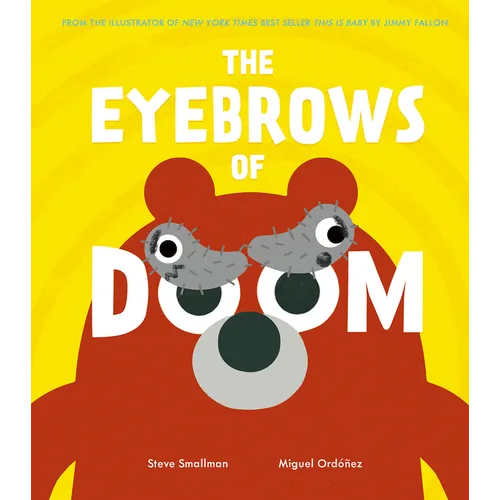 The Eyebrows of Doom: From the Illustrator of New York Times Best Seller This Is Baby by Jimmy Fallon