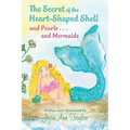 The Secret of the Heart-Shaped Shell and Pearls . . . and Mermaids
