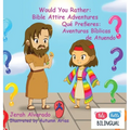 Would You Rather: Bible Attire Adventures: Qué Prefieres: Aventuras Bíblicas de Atuendo
