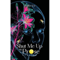 Shut Me Up in Prose: Stories