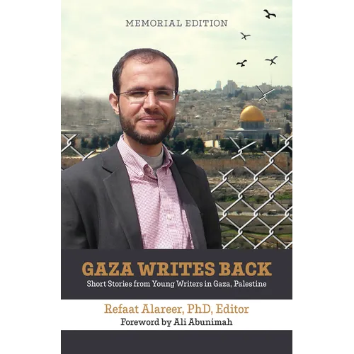 Gaza Writes Back, Memorial Edition: Short Stories from Young Writers in Gaza, Palestine
