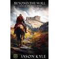 Beyond the Wall: A Novel of Post-Roman Britain