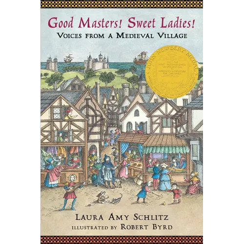 Good Masters! Sweet Ladies!: Voices from a Medieval Village (Historical Fiction for Grades 5-8)