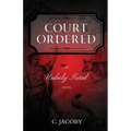 Court Ordered: An Unholy Triad Novel
