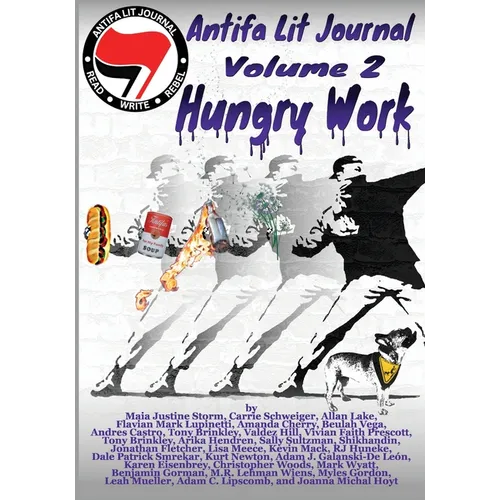 Antifa Lit Journal, Volume 2: Hungry Work