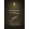 The Salamander at the Manger: Animal Stories of the Holy Night