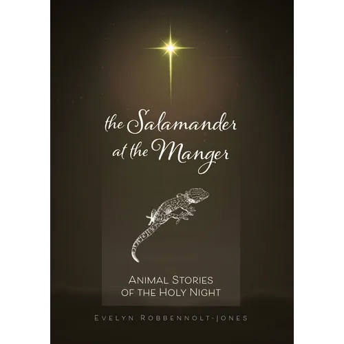 The Salamander at the Manger: Animal Stories of the Holy Night