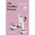 The Goodbye Process: Stories