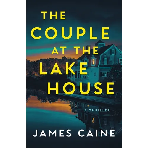 The Couple at the Lake House: A Thriller