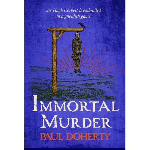 Immortal Murder (Hugh Corbett Mysteries, Book 25): A Ghoulish Game of Medieval Murder and Mayhem