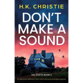 Don't Make a Sound: An absolutely addictive crime thriller with pulse-pounding suspense
