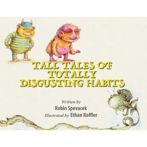 Tall Tales of Totally Disgusting Habits