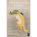 Tricksters in the Twilight: Fox and Tanuki Tales from Japan