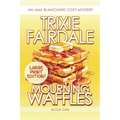 Mourning Waffles: An Uma Blanchard Cozy Mystery (LARGE PRINT EDITION)