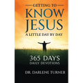 Getting To Know Jesus A little Day By Day: 365 Days - Daily Devotions