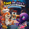 Toot and Inky's Brave Cave Boogaloo! A story of friendship and bravery