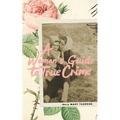 A Woman's Guide to True Crime