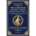 The Complete Esoteric Wisdom Collection (Vol. 2): The Divine Pymander, Chaldean Oracles & Five Alchemical Classics - Deeper Keys to the Mysteries (Del