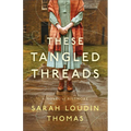 These Tangled Threads: A Novel of Biltmore