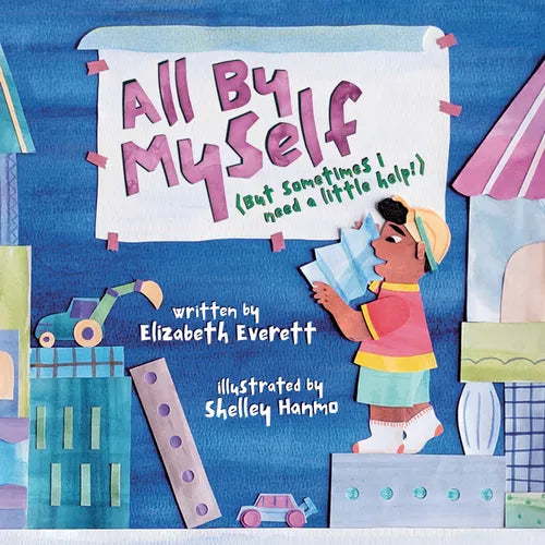 All by Myself: (But Sometimes I Need a Little Help!)