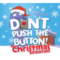Don't Push the Button! a Christmas Adventure: An Interactive Holiday Book for Toddlers