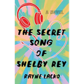 The Secret Song of Shelby Rey
