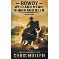 Rowdy: Wild and Mean, Sharp and Keen