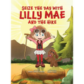 Seize the Day with Lilly Mae and the Hike