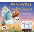 I Am Emily the Owl: A Tale from Our Wild and Wonderful Night Skies