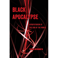 Black Apocalypse: Afrofuturism at the End of the World Volume 16