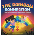 The Rainbow Connection: A Child's Discovery of the Seven Chakras and Their Superpowers