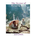 The Secret of Hanging Rock: With Commentaries by John Taylor and Yvonne Rousseau