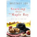 Starting Over in Maple Bay: A Sweet Small Town Cowboy Romance