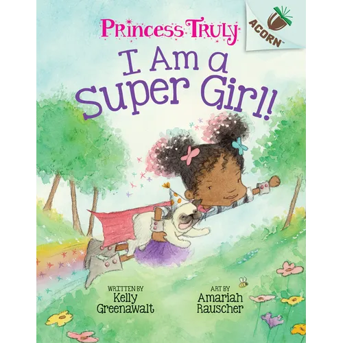 I Am a Super Girl!: An Acorn Book (Princess Truly #1)